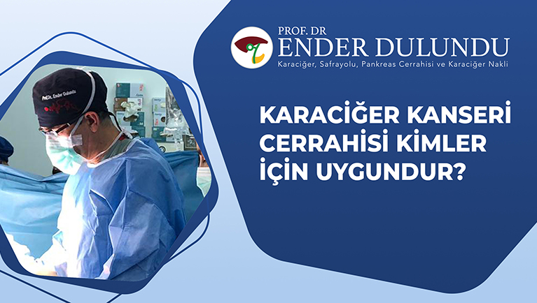 Karaciğer Kanseri Cerrahisi Kimler İçin Uygundur