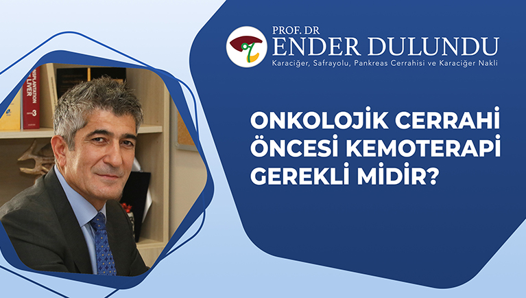 Onkolojik Cerrahi Öncesi Kemoterapi Gerekli Midir?